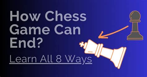 How Chess Games Can End: 8 Ways Explained.